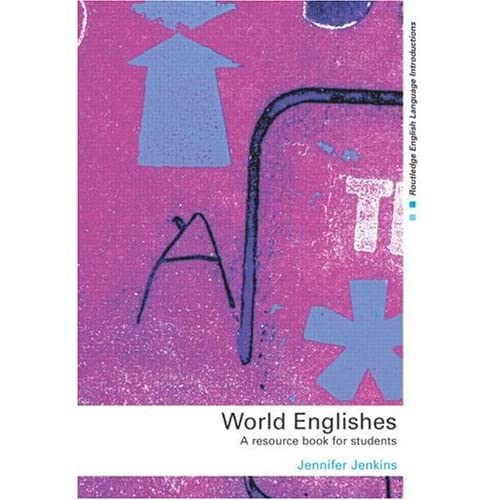 World Englishes: A Resource Book for Students (Routledge English Language Introductions)