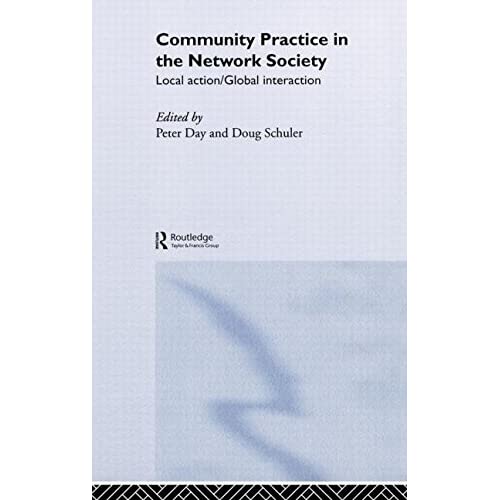 Community Practice in the Network Society: Local Action / Global Interaction