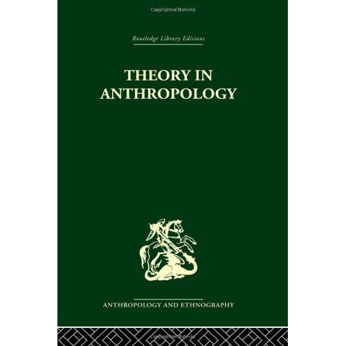 Theory In Anthropol Liban V86 (Routledge Library Editions Anthropology and Ethnography)