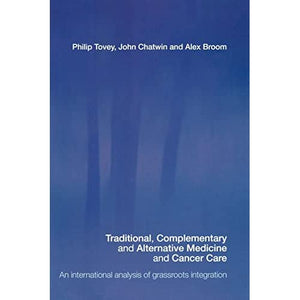 Traditional, Complementary and Alternative Medicine and Cancer Care: An International Analysis of Grassroots Integration