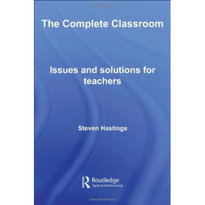 The Complete Classroom: Issues and Solutions for Teachers