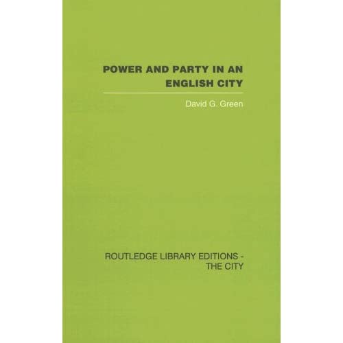 Power and Party in an English City: An account of single-party rule (Routledge Library Editions: the City)