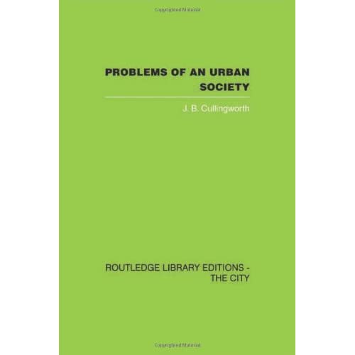 Problems of an Urban Society: The Social Framework of Planning: 1 (Routledge Library Editions: the City)