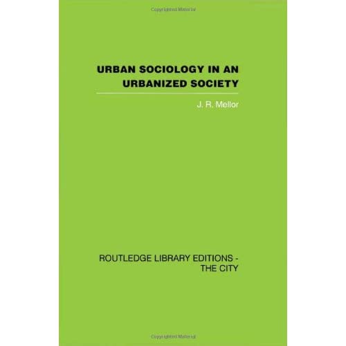 Urban Sociology and Urbanized Society (Routledge Library Editions: the City)