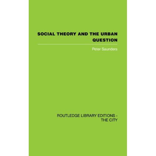 Social Theory and the Urban Question (Routledge Library Editions: The City)