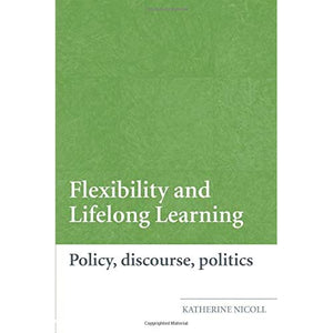 Flexibility and Lifelong Learning: Policy, Discourse, Politics