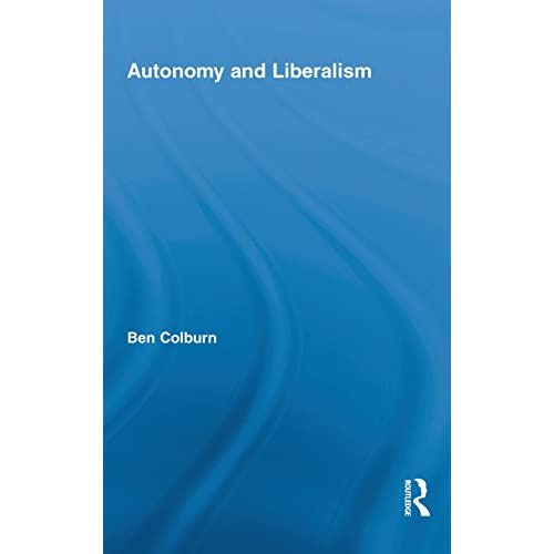 Autonomy and Liberalism: 19 (Routledge Studies in Contemporary Philosophy)