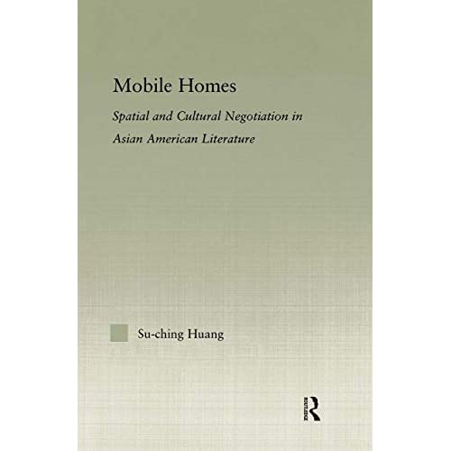 Mobile Homes: Spatial and Cultural Negotiation in Asian American Literature (Studies in Asian Americans)