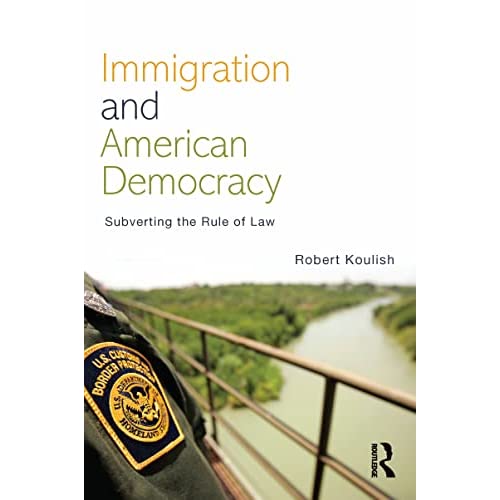 Immigration and American Democracy: Subverting the Rule of Law