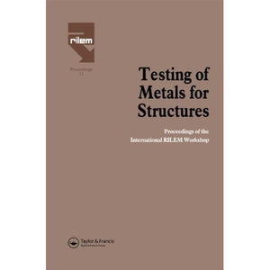 Testing of Metals for Structures: Proceedings of the International RILEM Workshop: Workshop Proceedings (RILEM Proceedings)