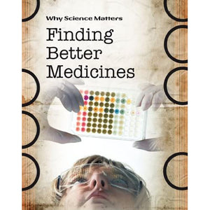 Why Science Matters: Finding Better Medicines