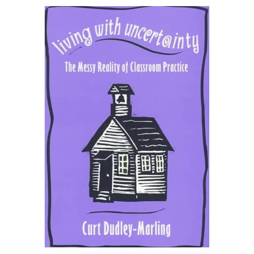Living with Uncertainty: Messy Reality of Classroom Practice