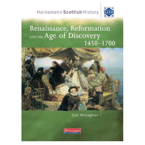 Heinemann Scottish History: Renaissance, Reformation & the Age of Discovery 1450-1700