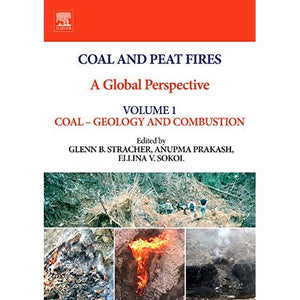 Coal and Peat Fires: A Global Perspective: Volume 1: Coal - Geology and Combustion