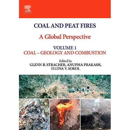 Coal and Peat Fires: A Global Perspective: Volume 1: Coal - Geology and Combustion