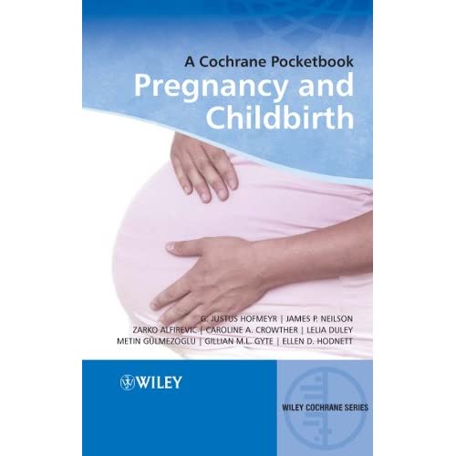 Pregnancy and Childbirth: A Cochrane Pocketbook (Wiley Cochrane Series)