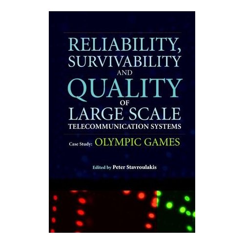 Reliability, Survivability and Quality of Large Scale Telecommunication Systems: Case Study - Olympic Games