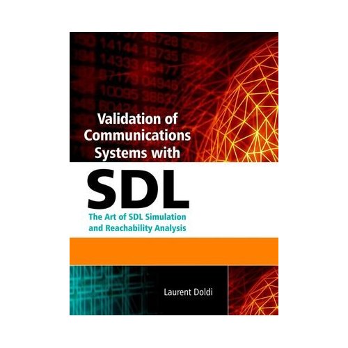 Validation of Communications Systems with SDL: The Art of SDL Simulation and Reachability Analysis