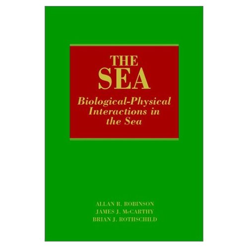 The Sea: Biological-physical Interactions in the Sea v. 12 (The Sea: Ideas and Observations on Progress in the Study of the Seas)