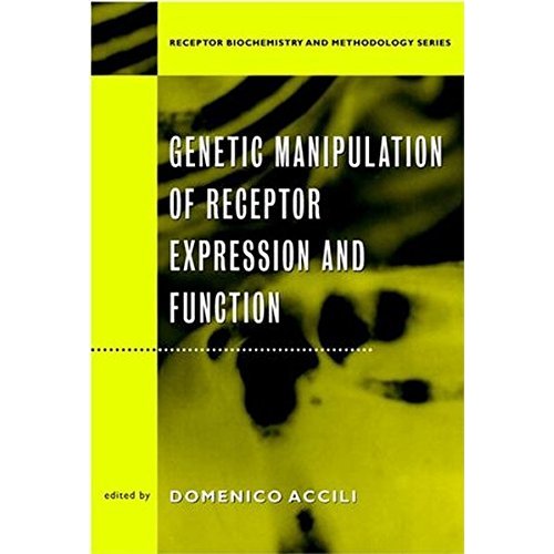 Genetic Manipulation of Receptor Expression and Function: 25 (Receptor Biochemistry and Methodology)