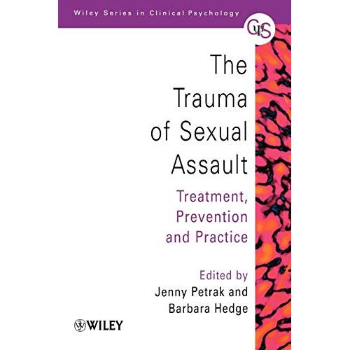 Trauma of Sexual Assault: Treatment, Prevention and Practice (Wiley Series in Clinical Psychology)