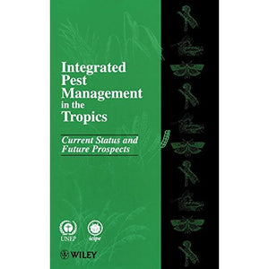 Integrated Pest Management in Tropics: Current Status and Future Prospects