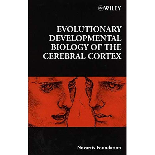 Evolutionary Developmental Biology of the Cerebral Cortex, No. 228 (Novartis Foundation Symposia)