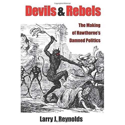 Devils and Rebels: The Making of Hawthorne's Damned Politics