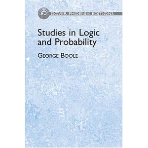 Studies in Logic and Probability (Dover Phoenix Editions)