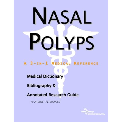 Nasal Polyps - A Medical Dictionary, Bibliography, and Annotated Research Guide to Internet References