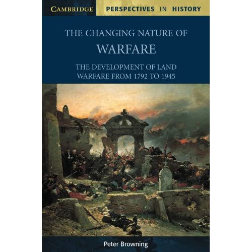 The Changing Nature of Warfare: 1792 - 1945 (Cambridge Perspectives in History)