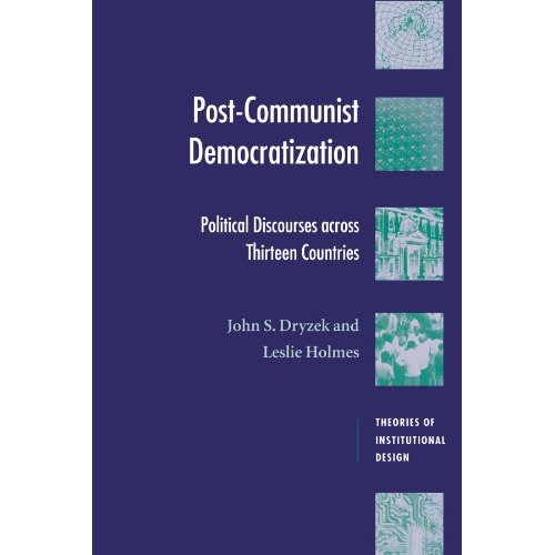 Post-Communist Democratization: Political Discourses Across Thirteen Countries (Theories of Institutional Design)