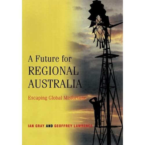 A Future for Regional Australia: Escaping Global Misfortune