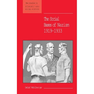 The Social Bases of Nazism, 1919-1933: 48 (New Studies in Economic and Social History, Series Number 48)