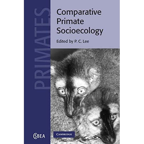 Comparative Primate Socioecology: 22 (Cambridge Studies in Biological and Evolutionary Anthropology, Series Number 22)