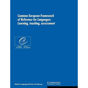 Common European Framework of Reference for Languages: Learning, Teaching, Assessment