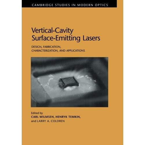 Vertical-Cavity Surface-Emitting Lasers: Design, Fabrication, Characterization, and Applications (Cambridge Studies in Modern Optics)