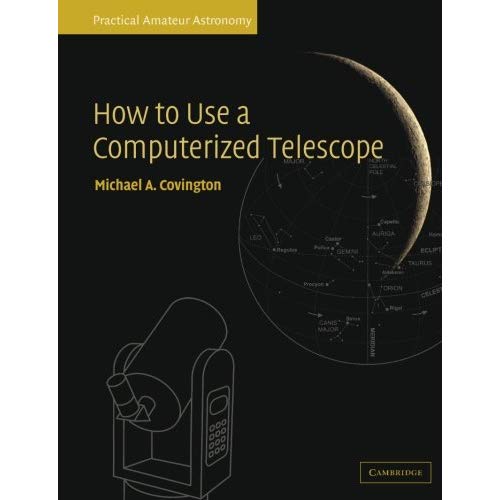 How to Use a Computerized Telescope: Practical Amateur Astronomy Volume 1 (Practical Amateur Astronomy 2 Volume Paperback Set)