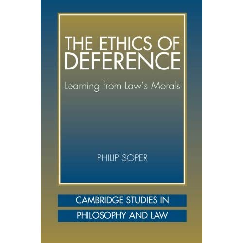 The Ethics of Deference: Learning From Law's Morals (Cambridge Studies In Philosophy And Law)