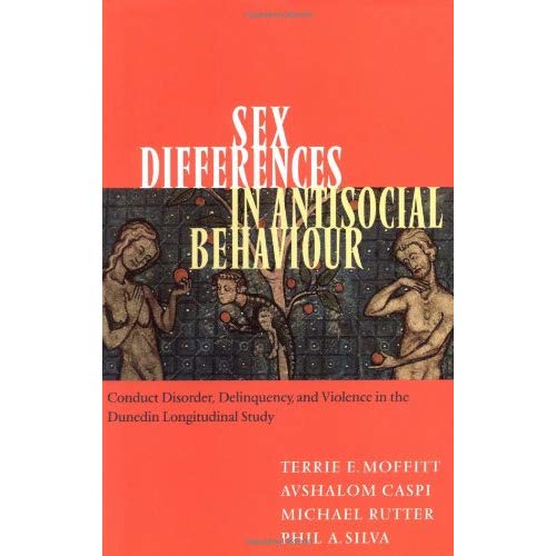 Sex Difference Antisocial Behaviour: Conduct Disorder, Delinquency, and Violence in the Dunedin Longitudinal Study (Cambridge Studies in Criminology)