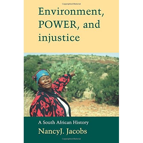 Environment, Power, and Injustice: A South African History (Studies in Environment and History)