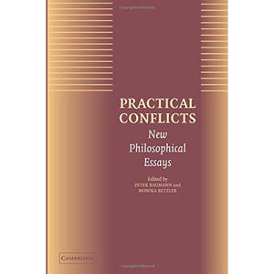 Practical Conflicts: New Philosophical Essays