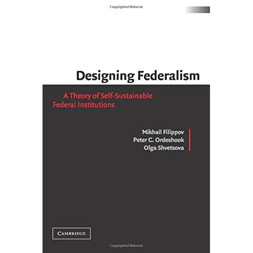 Designing Federalism: A Theory of Self-Sustainable Federal Institutions