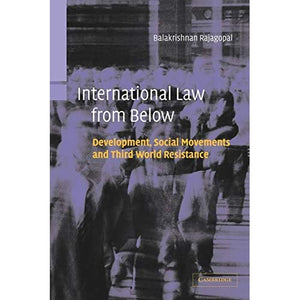 International Law from Below: Development, Social Movements and Third World Resistance