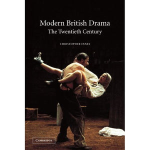 Modern British Drama: The Twentieth Century