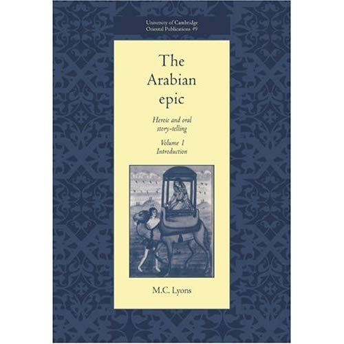 The Arabian Epic v1: Heroic and Oral Story-telling: Introduction v. 1 (University of Cambridge Oriental Publications)