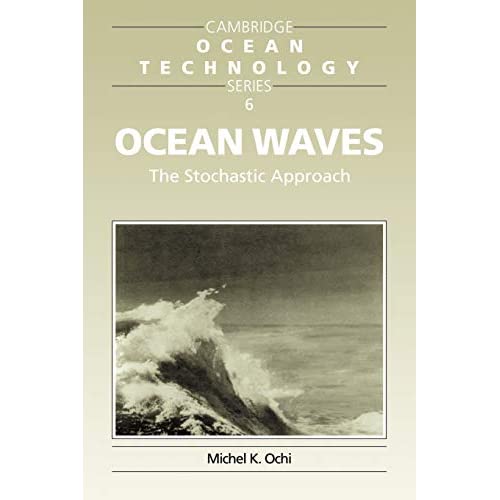 Ocean Waves: The Stochastic Approach: 6 (Cambridge Ocean Technology Series, Series Number 6)