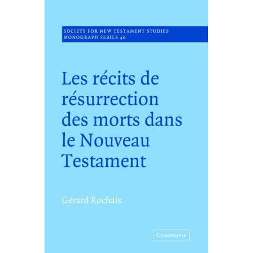 Les Recits de Resurrection: 40 (Society for New Testament Studies Monograph Series, Series Number 40)