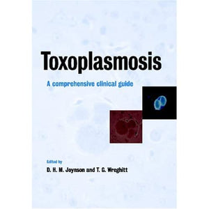 Toxoplasmosis: A Comprehensive Clinical Guide