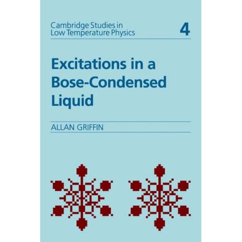 Excitations in Bose Liquid: 4 (Cambridge Studies in Low Temperature Physics, Series Number 4)